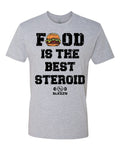 Food Is The Best Steroid T-Shirt