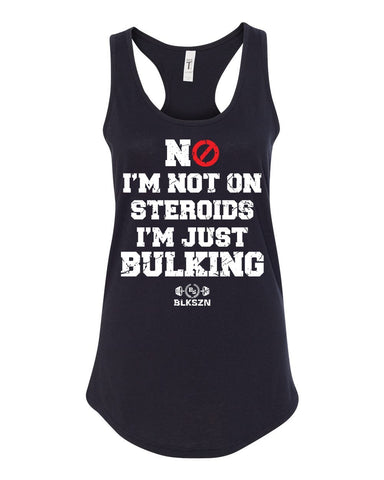 No I'm Not On Steroids I'm Just Bulking Racerback Tank Top