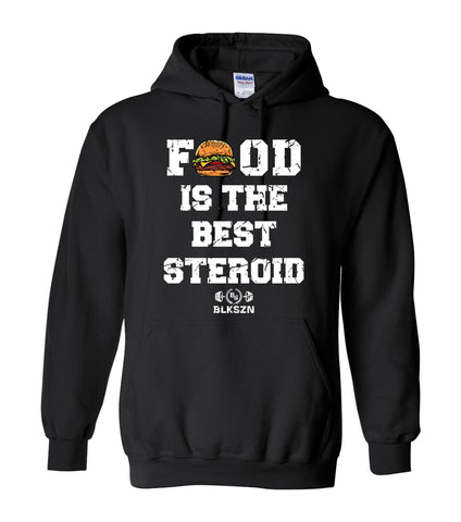 Food Is The Best Steroid Hoodie
