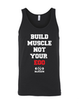 Build Muscle Not Your Ego Tank Top