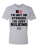 No I'm Not On Steroids I'm Just Bulking T-Shirt