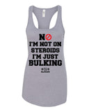 No I'm Not On Steroids I'm Just Bulking Racerback Tank Top