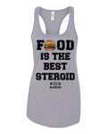 Food Is The Best Steroid Racerback Tank Top