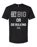 Get Big Or Die Bulking T-Shirt