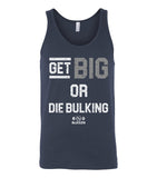 Get Big Or Die Bulking Tank Top