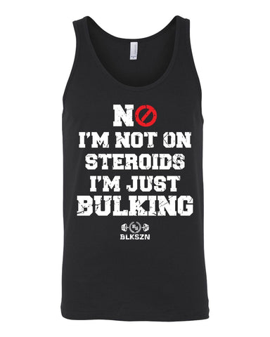 No I'm Not On Steroids I'm Just Bulking Tank Top
