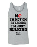 No I'm Not On Steroids I'm Just Bulking Tank Top