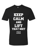 Keep Calm And Lift That Shit T-Shirt