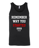 Remember Why You Started Tank Top